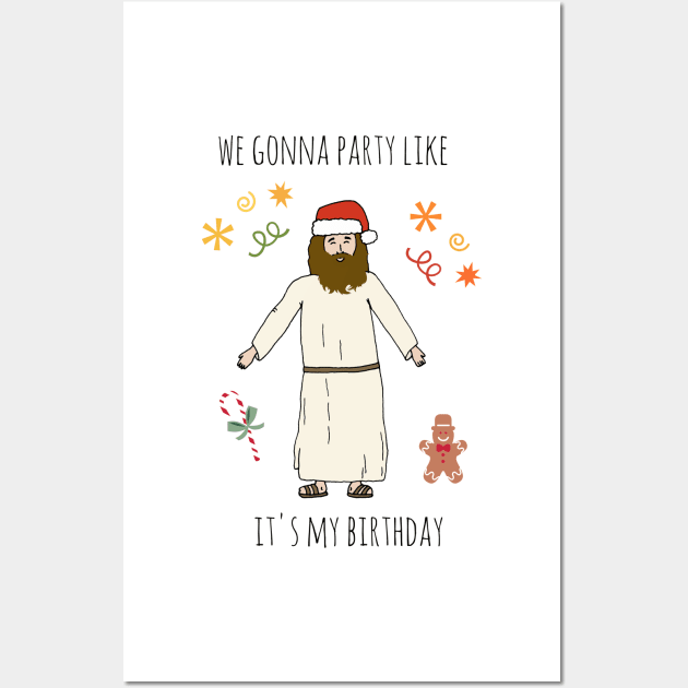 Christmas Humor - Party Like it's My Birthday Wall Art by crazycanonmom